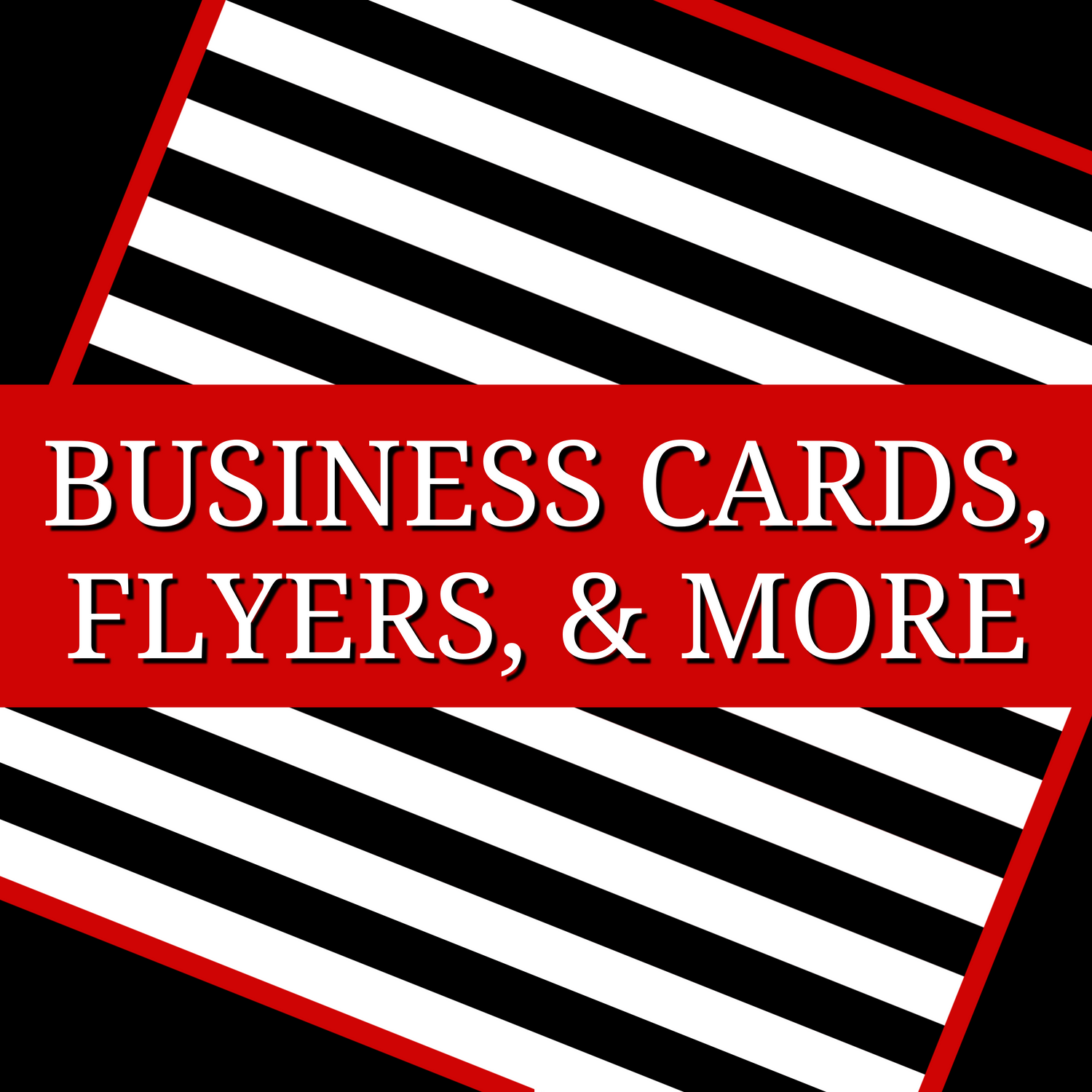 CUSTOM BUSINESS CARDS, FLYERS, AND MORE